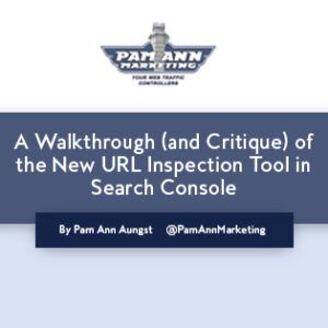A Walkthrough (and Critique) of the New URL Inspection Tool in Search Console