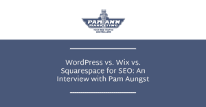 WordPress-vs.-Wix-vs.-Squarespace-for-SEO_-An-Interview-with-Pam-Aungst